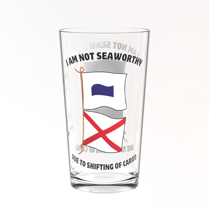 Pint glass, SV flags (I am not seaworthy, due to shifting of cargo)