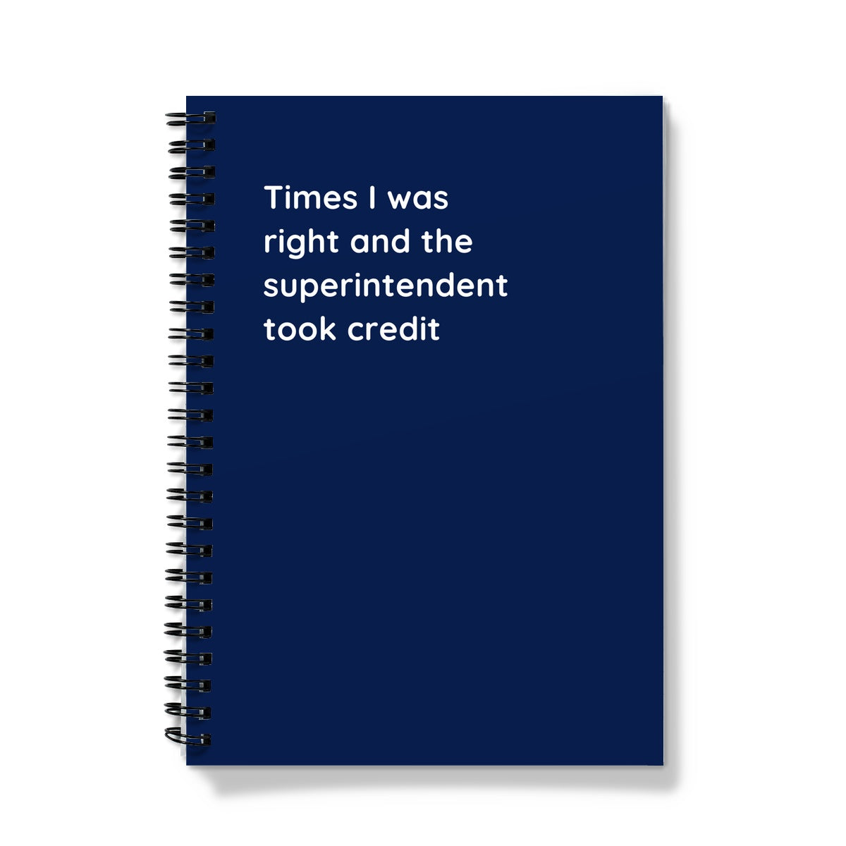 Softcover Notebook (Times I was right and the superintendent took credit)