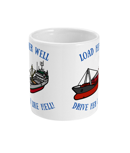 Funny cargo small cargo ship mug, Load her well; drive her like hell! Great Harbour Gifts