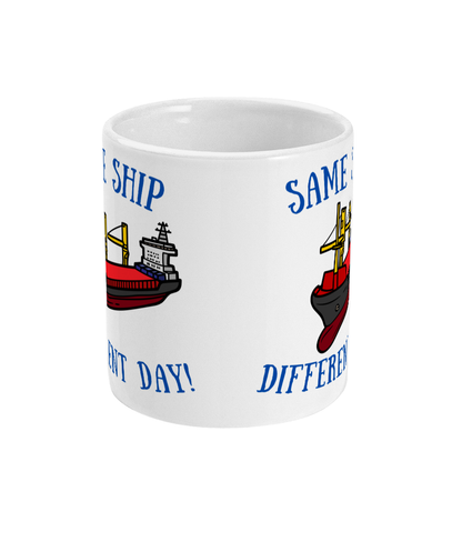 Funny nautical mug, Same ship different day Great Harbour Gifts