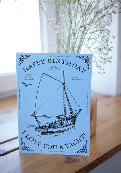 Nautical Birthday Card, I love you a yacht! Great Harbour Gifts