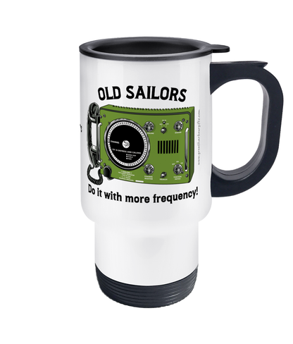 Travel Mug, Sailor VHF radio (Old sailors do it with more frequency!)