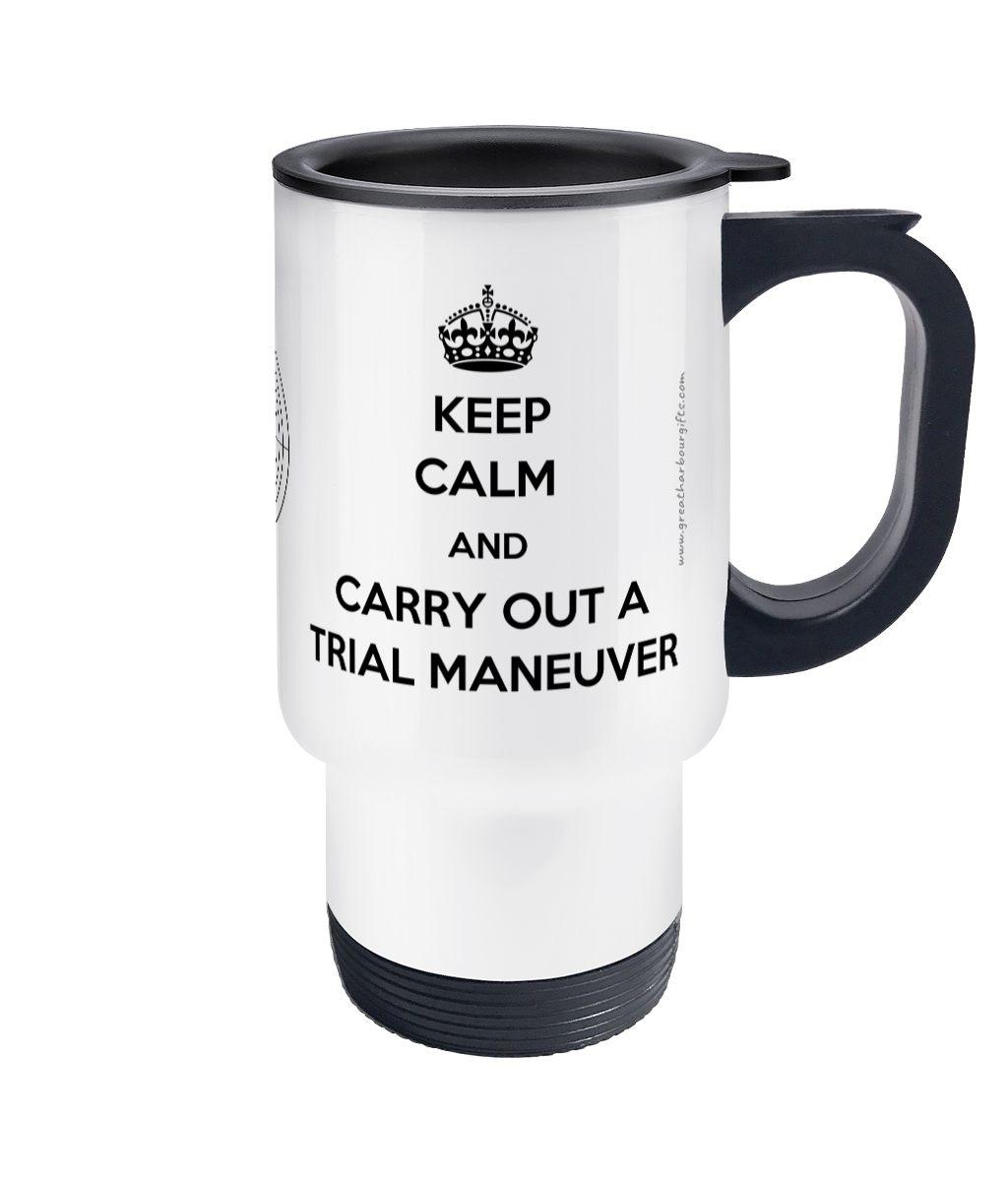 Travel Mug, Keep calm and carry out a trial maneuver (ARPA Radar) Great Harbour Gifts