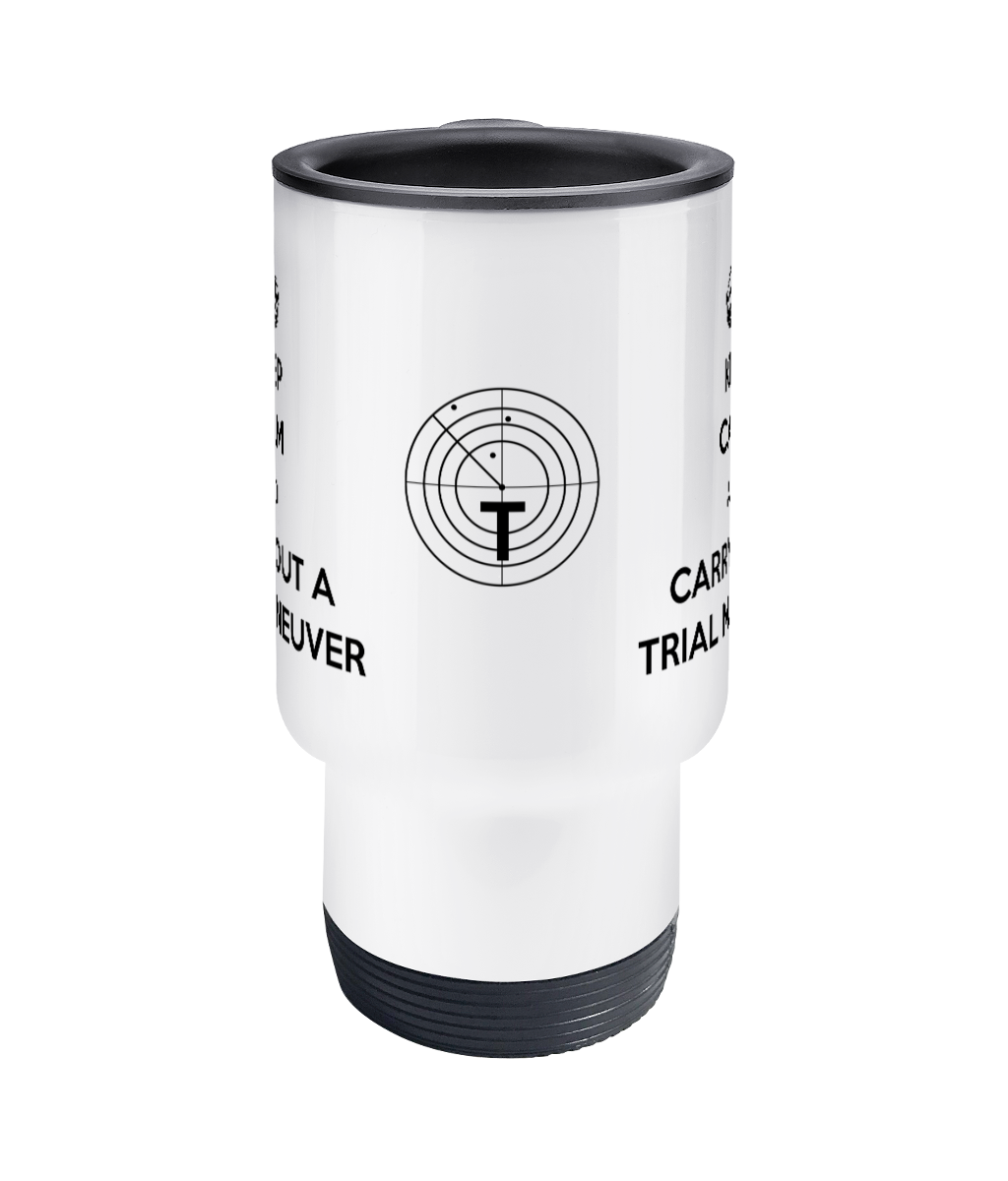 Travel Mug, Keep calm and carry out a trial maneuver (ARPA Radar) Great Harbour Gifts