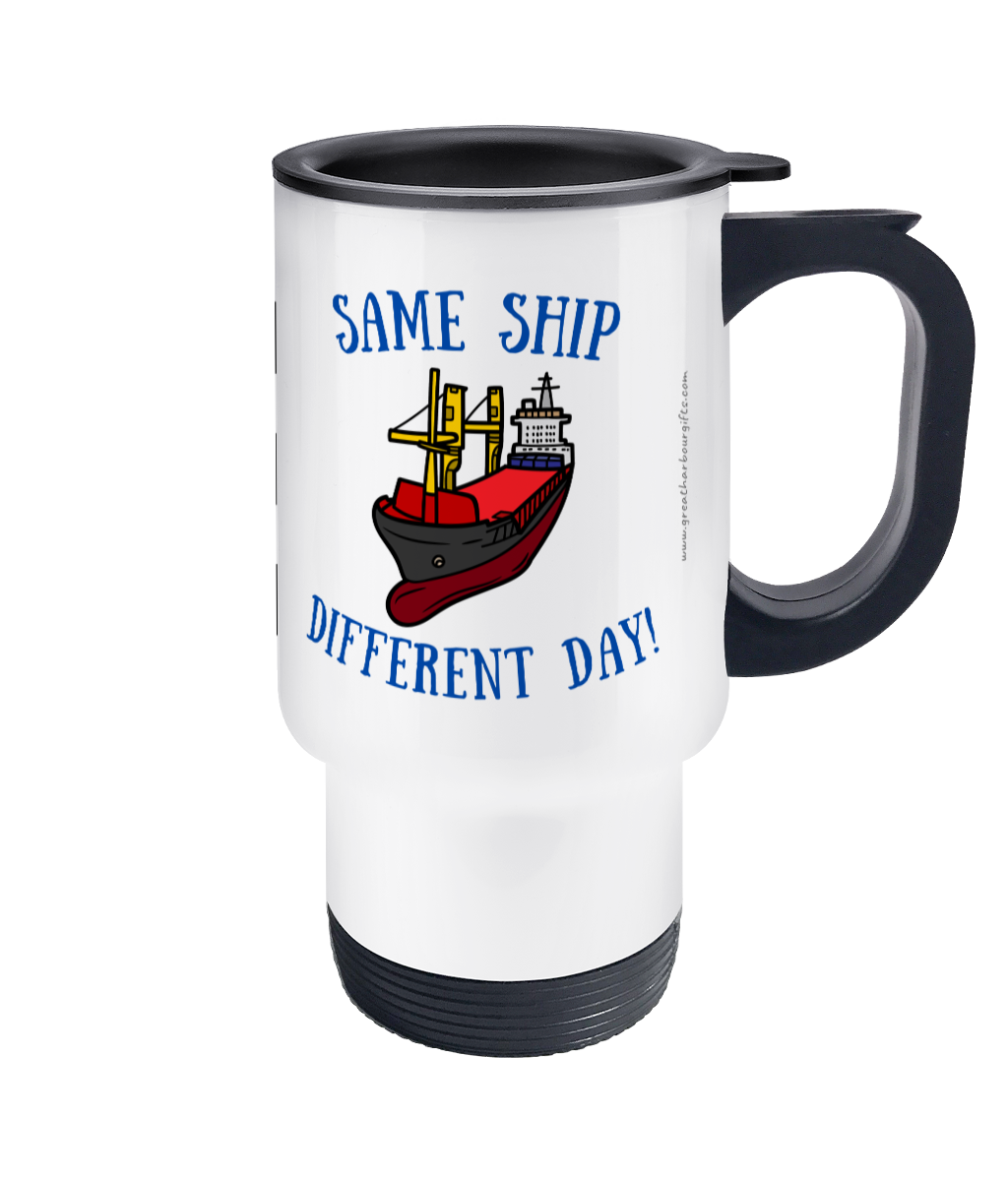 Travel Mug, Same ship different day! (Whiskey, Tango, Foxtrot) Great Harbour Gifts