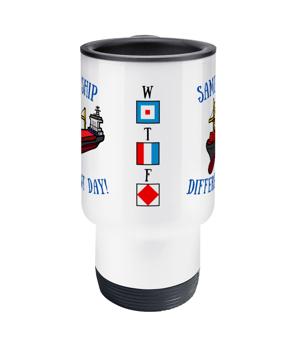 Travel Mug, Same ship different day! (Whiskey, Tango, Foxtrot) Great Harbour Gifts